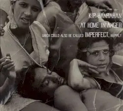 At Home in Anger by Kip Hanrahan