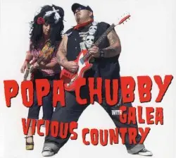 Vicious Country by Popa Chubby with Galea