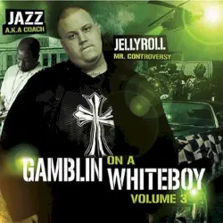 Gamblin’ on a Whiteboy, Volume 3 by Jelly Roll
