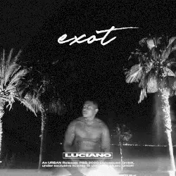 EXOT by Luciano