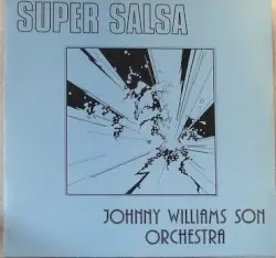 Johnny Williams Son Orchestra: Super Salsa by Jean‐Claude Pierric, Jean‐Claude Lafon