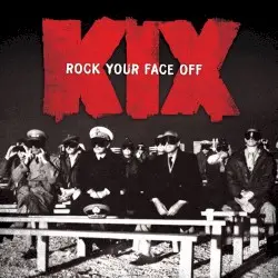 Rock Your Face Off by Kix