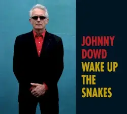 Wake Up the Snakes by Johnny Dowd