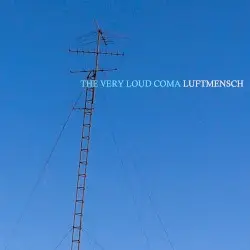 Luftmensch by The Very Loud Coma