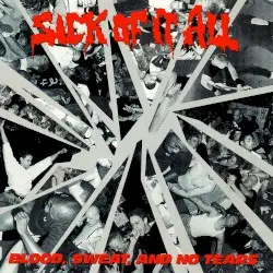 Blood, Sweat, and No Tears by Sick of It All
