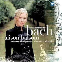 Works for Trumpet by Bach; Alison Balsom, Colm Carey, Alina Ibragimova, Alistair Ross, Mark Caudle