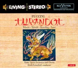 Turandot by Giacomo Puccini; Birgit Nilsson, Renata Tebaldi, Jussi Björling, Giorgio Tozzi, Rome Opera Orchestra and Chorus, Erich Leinsdorf