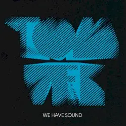 We Have Sound by Tom Vek