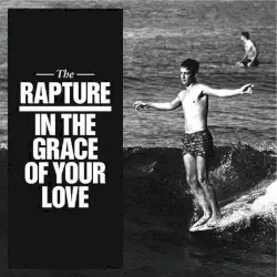 In the Grace of Your Love by The Rapture