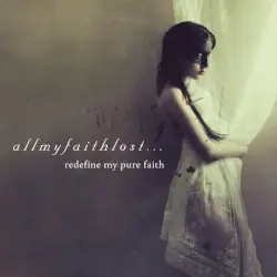Redefine My Pure Faith by All My Faith Lost ...