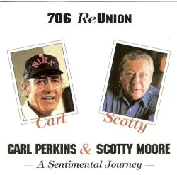 706 ReUnion: A Sentimental Journey by Carl Perkins & Scotty Moore