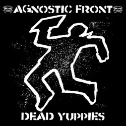 Dead Yuppies by Agnostic Front