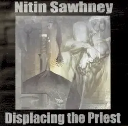 Displacing the Priest by Nitin Sawhney
