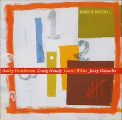 Acoustic Masters II by Bobby Hutcherson, Craig Handy, Lenny White, Jerry González