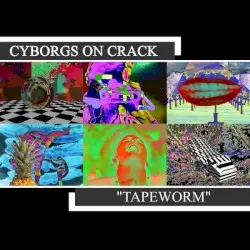 Tapeworm by Cyborgs on Crack