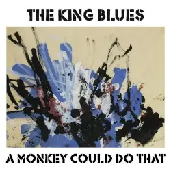 A Monkey Could Do That by The King Blues