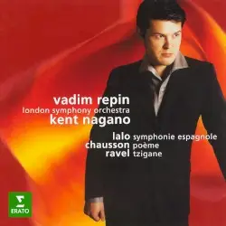 Lalo: Symphonie espagnole / Chausson: Poème / Ravel: Tzigane by Lalo, Chausson, Ravel; Vadim Repin, London Symphony Orchestra, Kent Nagano