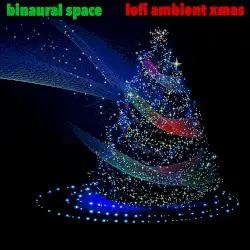 Lofi Ambient Xmas by Binaural Space