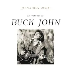 La Vraie Vie de Buck John by Jean‐Louis Murat