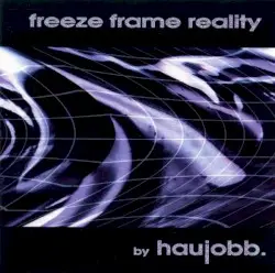 Freeze Frame Reality by Haujobb