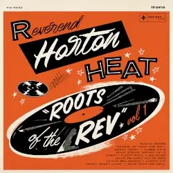 Roots of the Rev. Vol.1 by Reverend Horton Heat