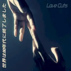Love Cuts by 世界は80年代に終了しました