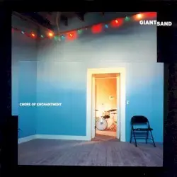 Chore of Enchantment by Giant Sand