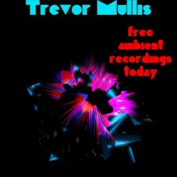 Free Ambient Recordings Today by Trevor Mullis