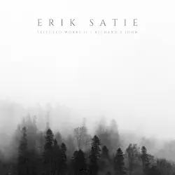 Erik Satie: Selected Works II by Erik Satie; Richard P John
