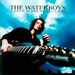 A Rock in the Weary Land by The Waterboys