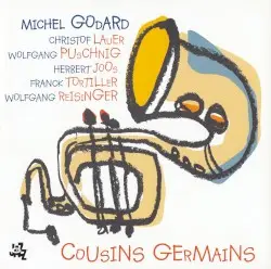 Cousins germains by Michel Godard avec Christof Lauer, Wolfgang Puschnig, Herbert Joos, Franck Tortiller & Wolfgang Reisinger