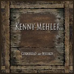 Cornbread and Whiskey by Kenny Mehler