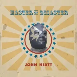 Master of Disaster by John Hiatt