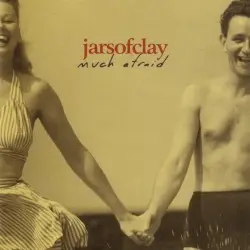 Much Afraid by Jars of Clay