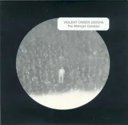 The Midnight Gambler by Violent Onsen Geisha