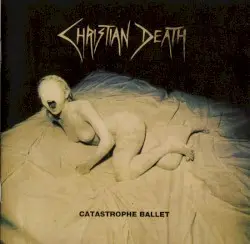 Catastrophe Ballet by Christian Death
