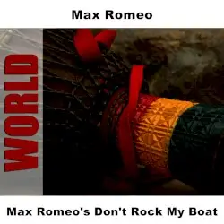 Max Romeo's Don't Rock My Boat by Max Romeo