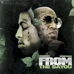 From The Bayou by Birdman & YoungBoy Never Broke Again