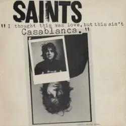 I Thought This Was Love, but This Ain't Casablanca by The Saints