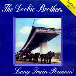 Long Train Runnin’ by The Doobie Brothers