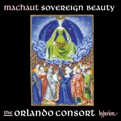 Sovereign Beauty by Machaut; Orlando Consort