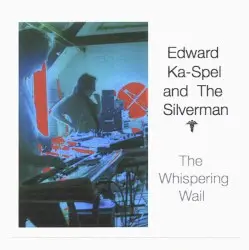 The Whispering Wail by Edward Ka-Spel and The Silverman