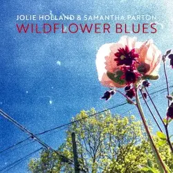 Wildflower Blues by Jolie Holland & Samantha Parton