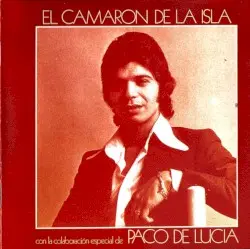 Caminito de Totana by Camarón de la Isla con la colaboración especial de Paco de Lucía