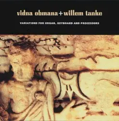 Variations for Organ, Keyboard and Processors by Vidna Obmana & Willem Tanke