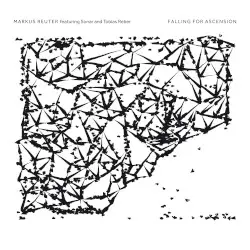 Falling for Ascension by Markus Reuter feat. Sonar & Tobias Reber