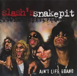 Ain’t Life Grand by Slash’s Snakepit