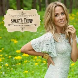 Feels Like Home by Sheryl Crow