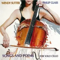 Songs and Poems for Solo Cello by Philip Glass; Wendy Sutter