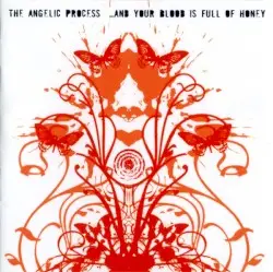 …And Your Blood Is Full of Honey by The Angelic Process